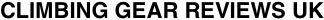 Climbing Gear Reviews UK Climbing Gear Reviews UK