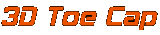 3D Toe Cap Technology 3D Toe Cap Technology