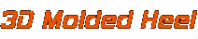 3D Molded Heel Technology 3D Molded Heel Technology